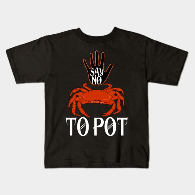 Say No To Pot Funny Crab Kids T-Shirt by crazyte